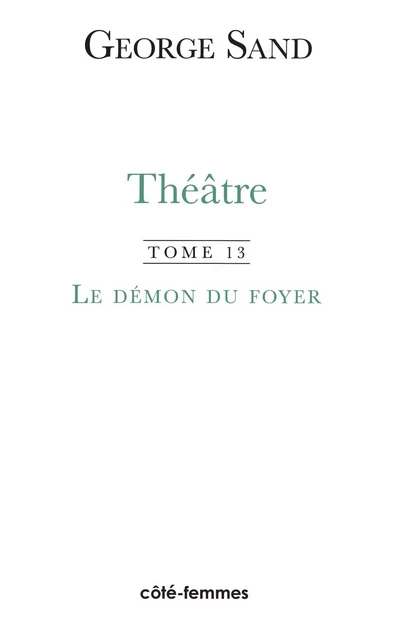 Théâtre. Tome 13. Le Démon du foyer -  - Indigo - Côté femmes