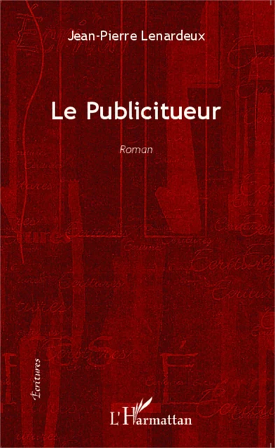 Le publicitueur <em>Roman</em> - Jean-Pierre Lenardeux - Editions L'Harmattan