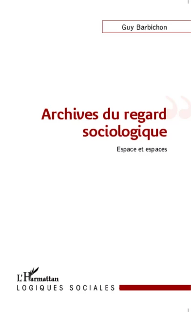 Archives du regard sociologique - Guy Barbichon - Editions L'Harmattan