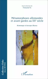 Métamorphoses allemandes et avant-gardes au XXe siècle