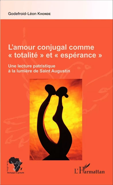 L'amour conjugal comme "totalité" et "espérance" - Godefroid-Léon Khonde - Editions L'Harmattan