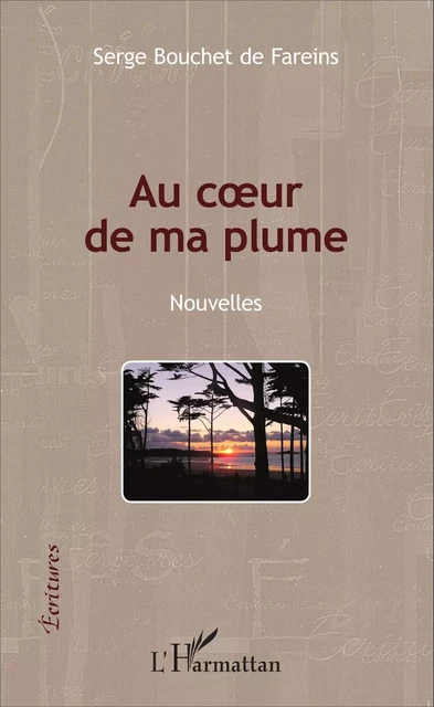 Au coeur de ma plume - Serge Bouchet de Fareins - Editions L'Harmattan