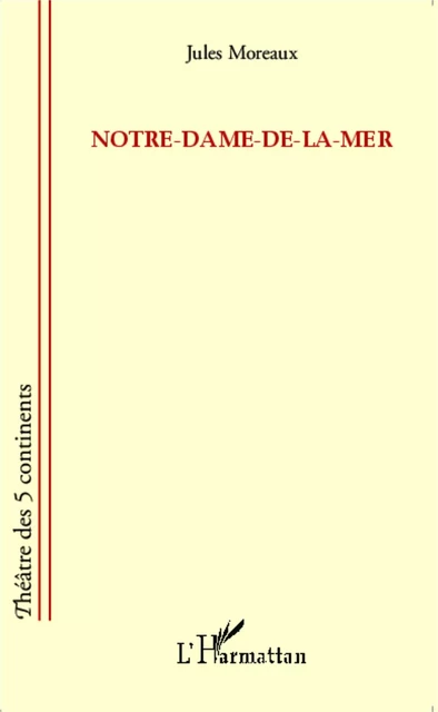 Notre-Dame-de-la-mer - Jules Moreaux - Editions L'Harmattan