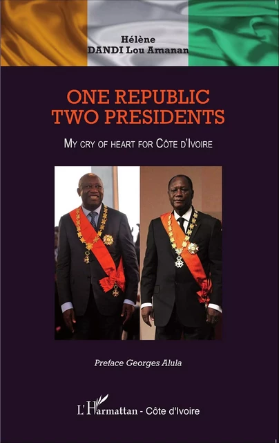 One republic, Two Presidents - Lou Amanan Hélène Dandi - Editions L'Harmattan