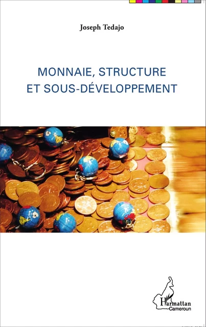 Monnaie, structure et sous-développement - Joseph Tedajo - Editions L'Harmattan