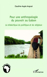 Pour une anthropologie du pouvoir au Gabon