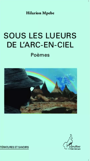 Sous les lueurs de l'arc-en-ciel - Hilarion Mpebe - Editions L'Harmattan