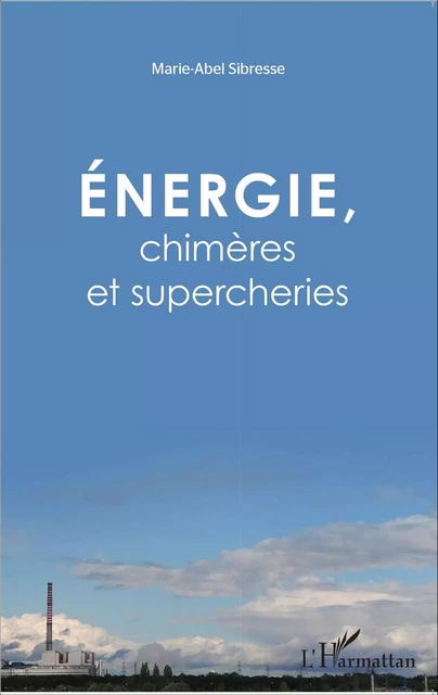 Énergie, chimères et supercheries - Alain Brisse - Editions L'Harmattan