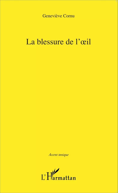 Blessure de l'oeil - Geneviève Cornu - Editions L'Harmattan