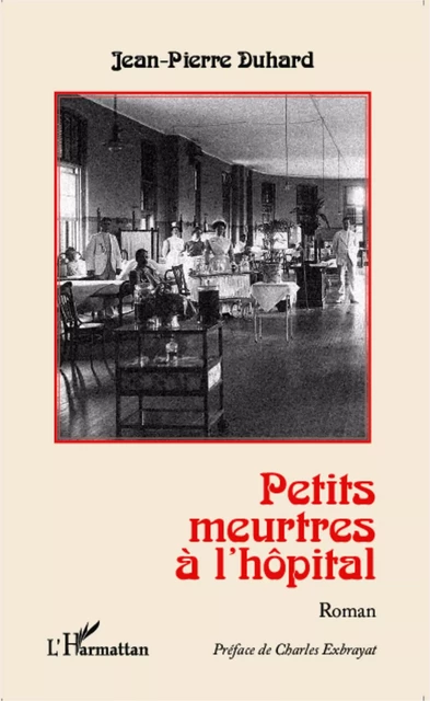 Petits meurtres à l'hôpital - Jean-Pierre Duhard - Editions L'Harmattan