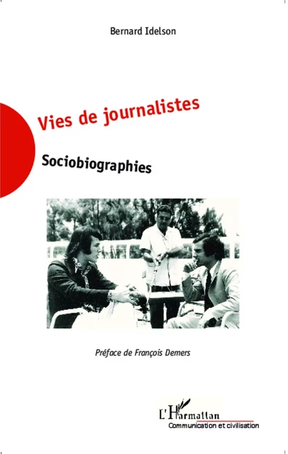 Vies de journalistes - Bernard Idelson - Editions L'Harmattan