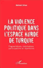 La violence politique dans l'espace kurde de Turquie