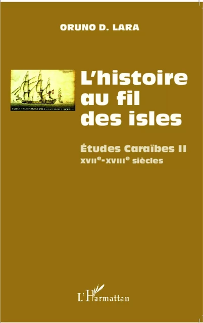 L'histoire au fil des isles - Oruno Lara - Editions L'Harmattan