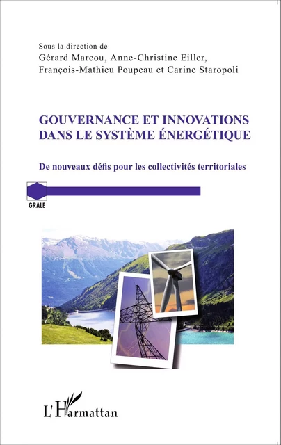 Gouvernance et innovations dans le système énergétique - Gérard Marcou, Carine Staropoli, Anne-Christine Eiller, François-Mathieu Poupeau - Editions L'Harmattan