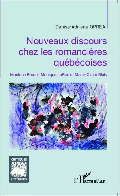 Nouveaux discours chez les romancières québécoises - Denisa-Adriana Oprea - Editions L'Harmattan