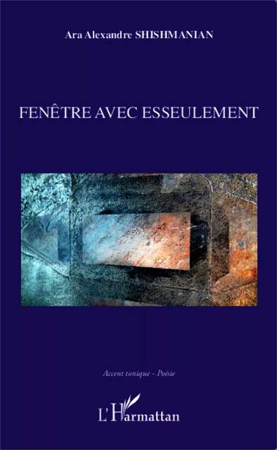 Fenêtre avec esseulement - Ara Alexandre Shishmanian - Editions L'Harmattan