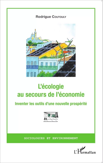 L'écologie au secours de l'économie - Rodrigue Coutouly - Editions L'Harmattan