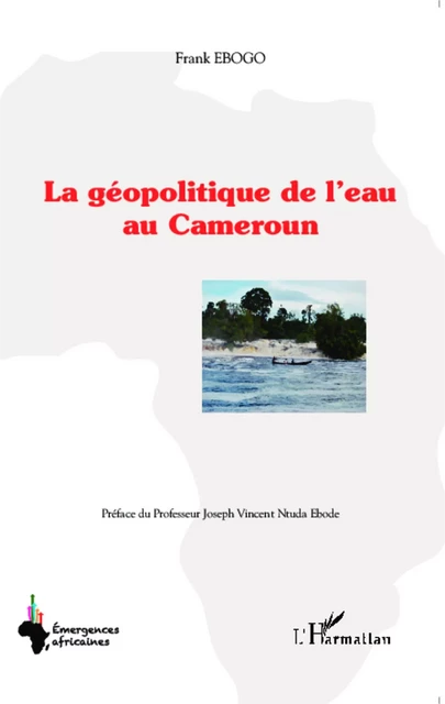 La géopolitique de l'eau au Cameroun - Frank Ebogo - Editions L'Harmattan