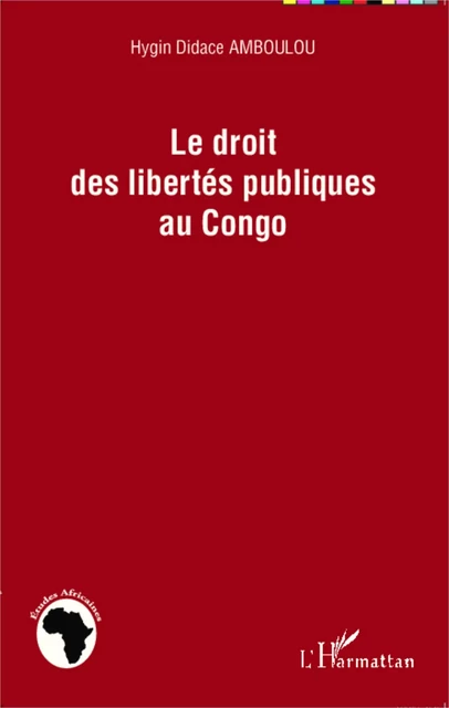 Le droit des libertés publiques au Congo - Hygin Didace Amboulou - Editions L'Harmattan