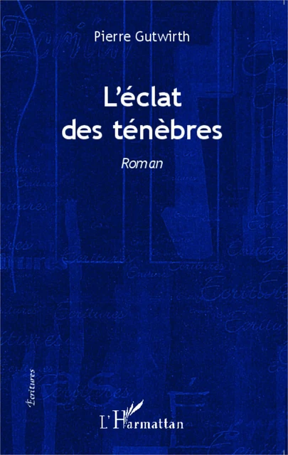 L'éclat des ténébres - pierre gutwirth - Editions L'Harmattan