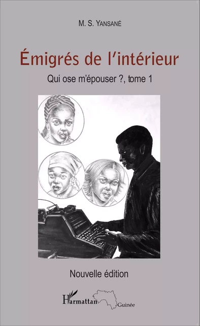 Emigrés de l'intérieur. Qui ose m'épouser ? Tome 1 - M.S. Yansané - Editions L'Harmattan