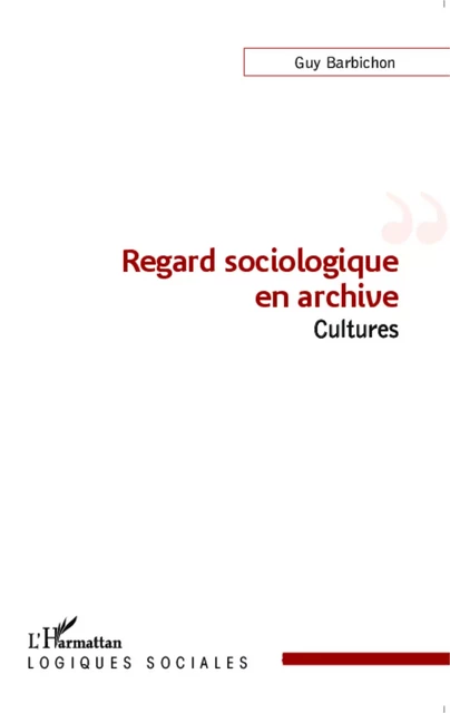 Regard sociologique en archive - Guy Barbichon - Editions L'Harmattan