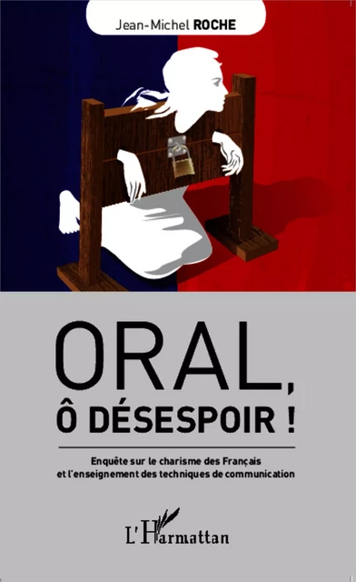 Oral, ô désespoir ! - jean michel Roche - Editions L'Harmattan