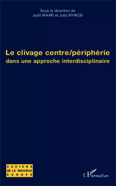 Le clivage centre/périphérie - Julia Nyikos, Judit Maar - Editions L'Harmattan