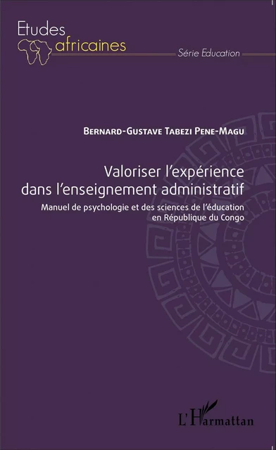 Valoriser l'expérience dans l'enseignement administratif - Bernard Gustave Tabezi Pene Magu - Editions L'Harmattan