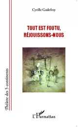 Tout est foutu, réjouissons-nous