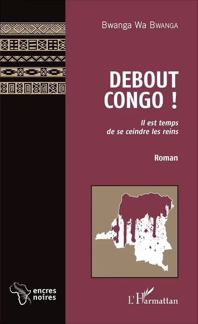 Debout Congo ! - Bwanga Wa Bwanga - Editions L'Harmattan