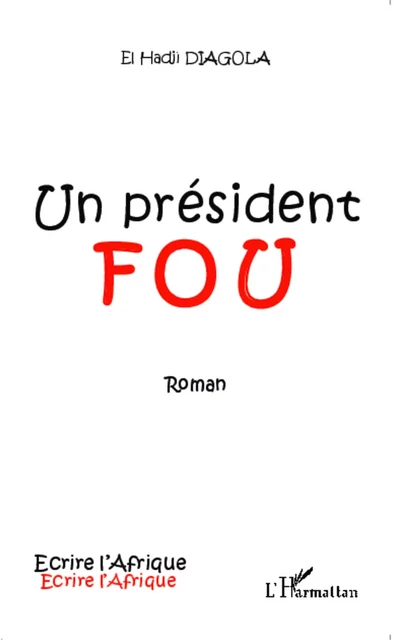 Un président fou - El Hadji Diagola - Editions L'Harmattan