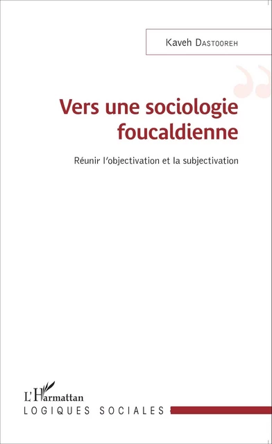 Vers une sociologie foucaldienne - Kaveh Dastooreh - Editions L'Harmattan