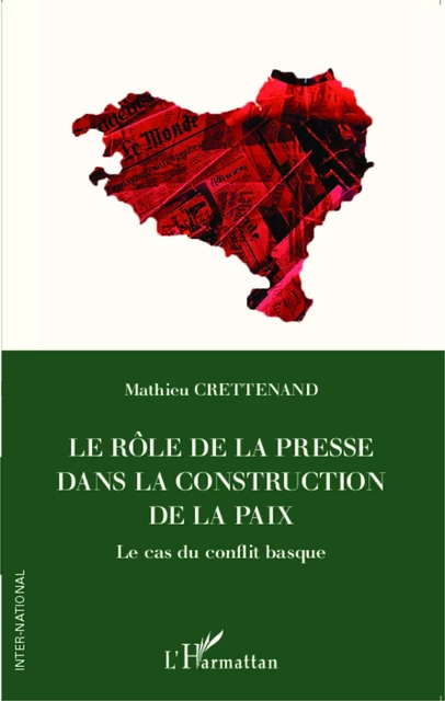 Le rôle de la presse dans la construction de la paix - Mathieu Crettenand - Editions L'Harmattan