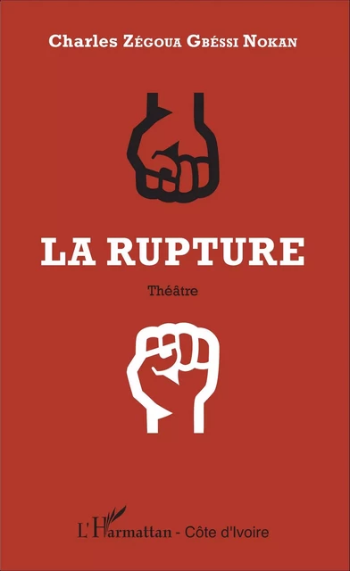 La rupture - Charles Zégoua Gbéssi Nokan - Editions L'Harmattan