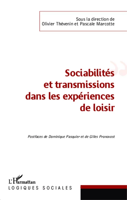 Sociabilités et transmissions dans les expériences de loisir - Olivier Thevenin, Pascale Marcotte - Editions L'Harmattan