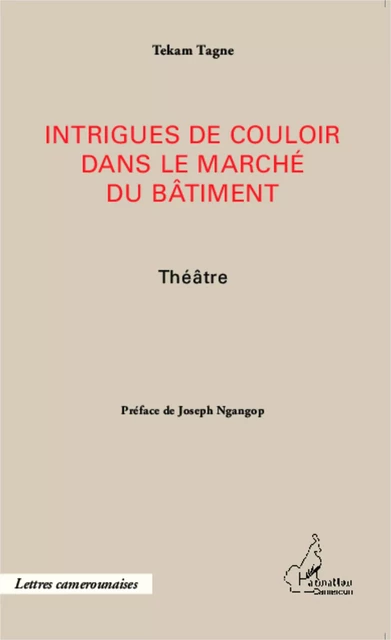 Intrigues de couloir dans le marché du bâtiment -  Tagne tekam - Editions L'Harmattan