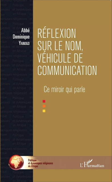 Réflexion sur le nom, véhicule de communication - Abbé Dominique Yanogo - Editions L'Harmattan