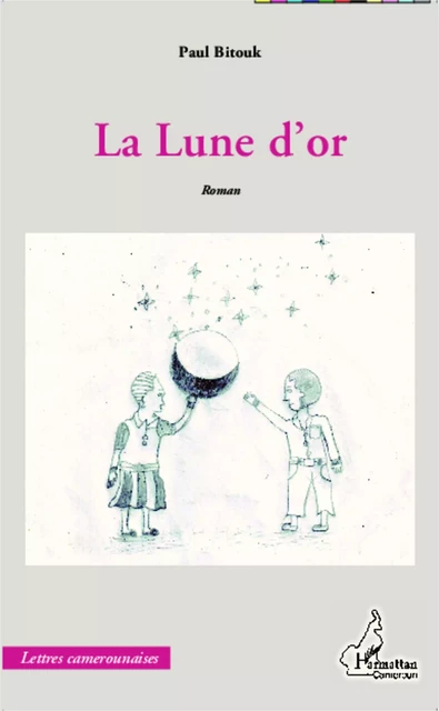 La Lune d'or - Paul Bitouk - Harmattan Cameroun