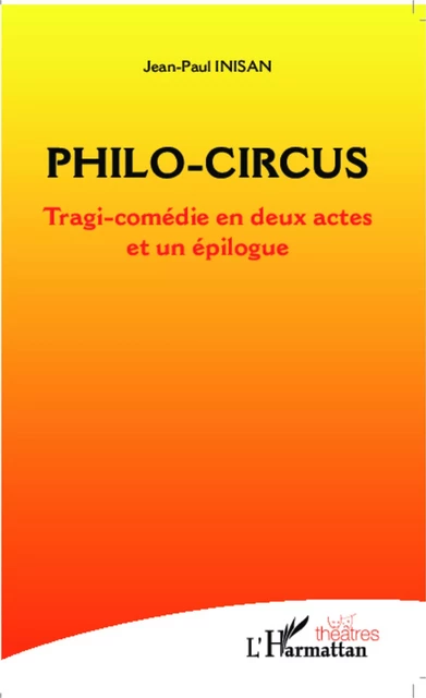 Philo-circus - Jean-Paul Inisan - Editions L'Harmattan