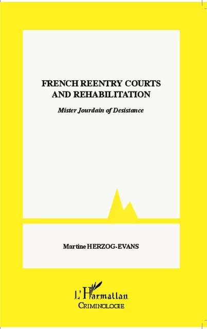 French reentry courts and rehabilitation - Martine Herzog-Evans - Editions L'Harmattan