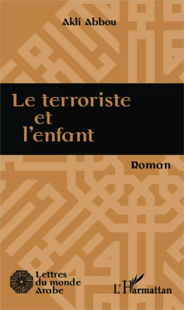 Le terroriste et l'enfant - Akli Abbou - Editions L'Harmattan