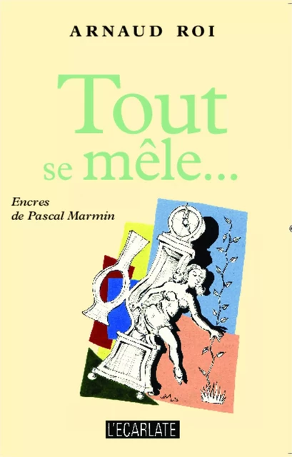 Tout se mêle... - Arnaud Roi - L'Ecarlate