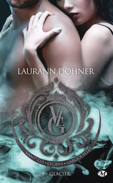 Vampires, Lycans, Gargouilles, T9 : Glacier - Laurann Dohner - Milady