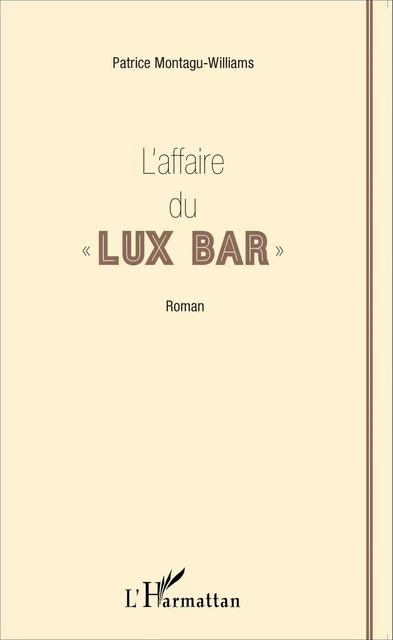 L'affaire du " Lux Bar " - Patrice Montagu-Williams - Editions L'Harmattan