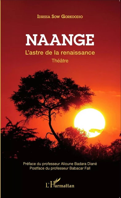 Naange. L'astre de la renaissance. Théâtre - Idrissa Sow Gorkoodio - Editions L'Harmattan