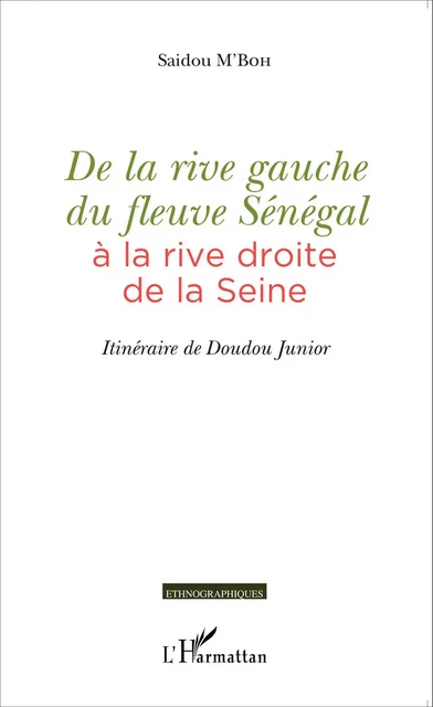 De la rive gauche du fleuve Sénégal à la rive droite de la Seine - Saidou M'Boh - Editions L'Harmattan