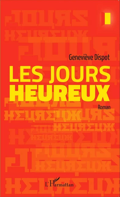 Les jours heureux - Geneviève Dispot - Editions L'Harmattan