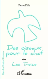 Des oiseaux pour le chat ou Les Treize