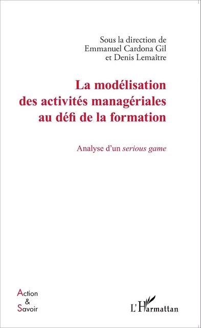 La modélisation des activités managériales au défi de la formation - Denis Lemaitre - Editions L'Harmattan